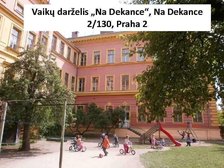 Vaikų darželis „Na Dekance“, Na Dekance 2/130, Praha 2 