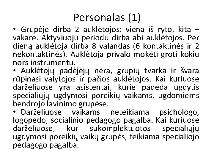 Personalas (1) • Grupėje dirba 2 auklėtojos: viena iš ryto, kita – vakare. Aktyviuoju