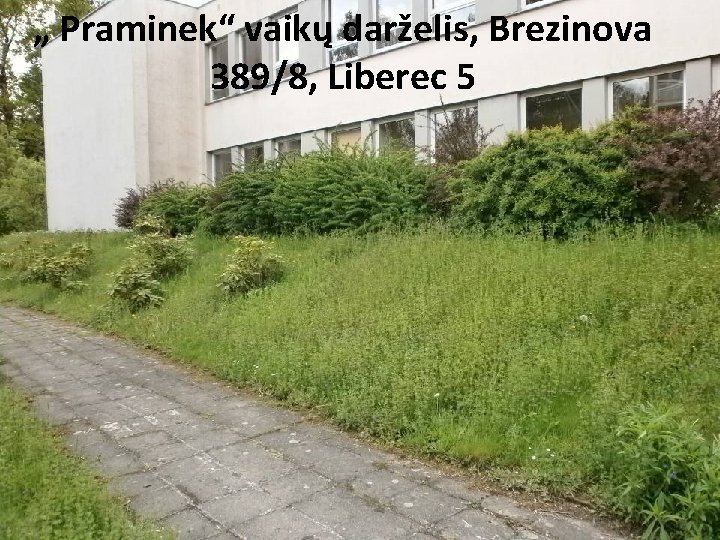 „ Praminek“ vaikų darželis, Brezinova 389/8, Liberec 5 