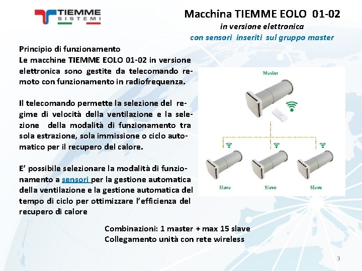 Macchina TIEMME EOLO 01 -02 in versione elettronica con sensori inseriti sul gruppo master