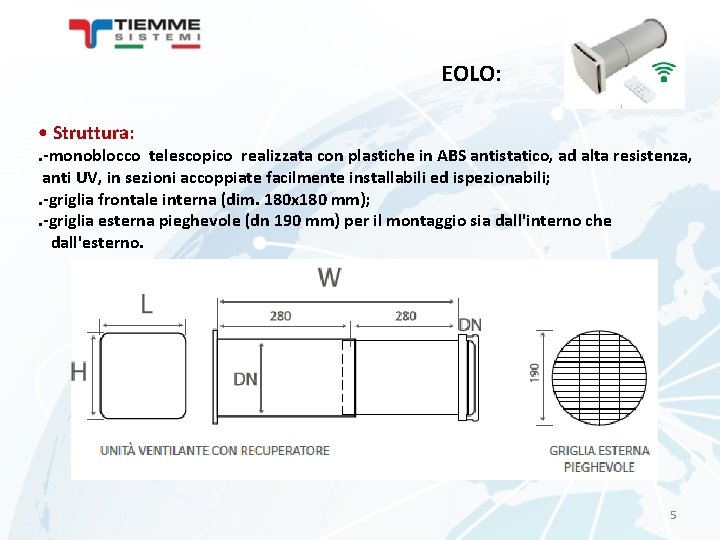 EOLO: • Struttura: . -monoblocco telescopico realizzata con plastiche in ABS antistatico, ad alta