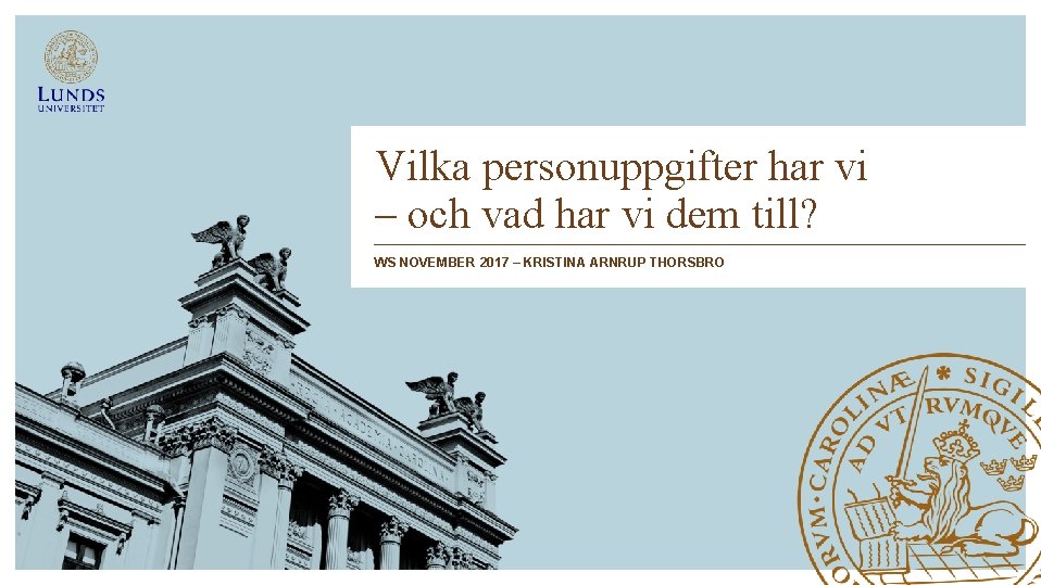 Vilka personuppgifter har vi – och vad har vi dem till? WS NOVEMBER 2017