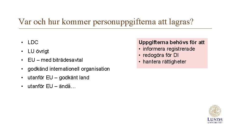 Var och hur kommer personuppgifterna att lagras? • LDC • LU övrigt • EU