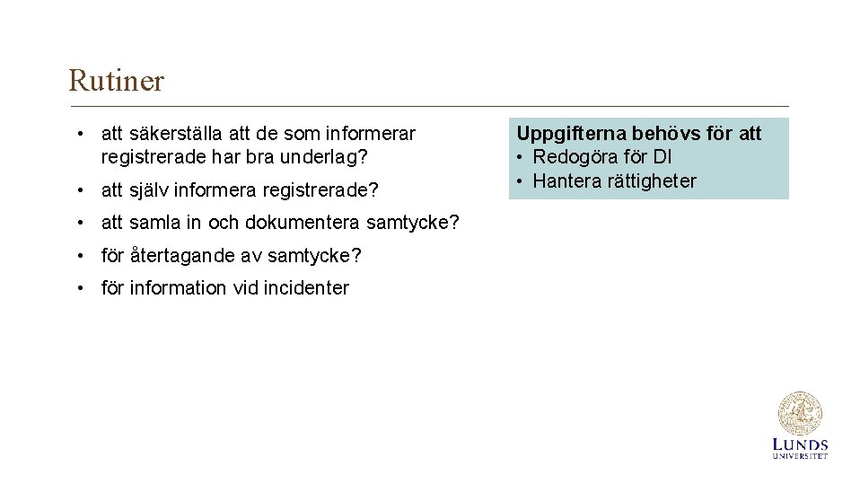 Rutiner • att säkerställa att de som informerar registrerade har bra underlag? • att