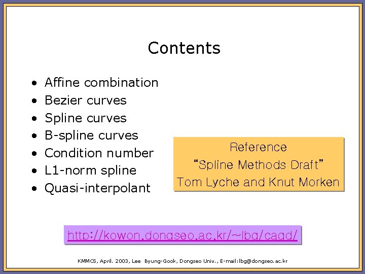 Contents • • Affine combination Bezier curves Spline curves B-spline curves Condition number L