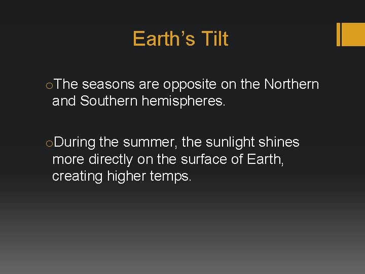 Earth’s Tilt o. The seasons are opposite on the Northern and Southern hemispheres. o.