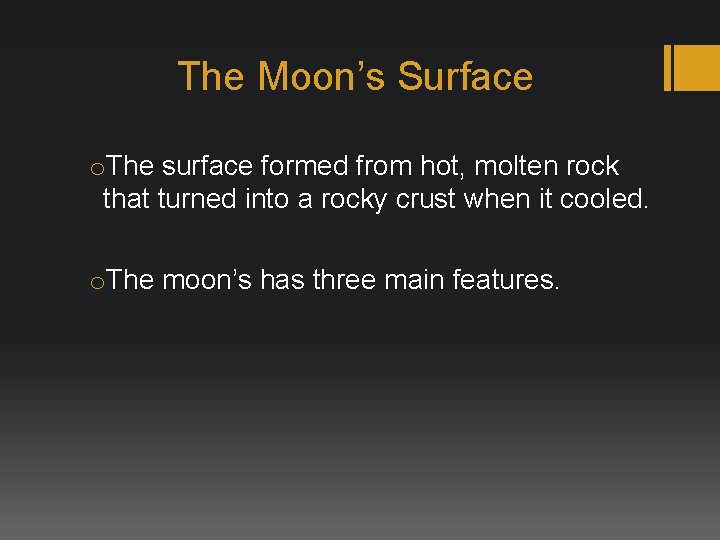 The Moon’s Surface o. The surface formed from hot, molten rock that turned into