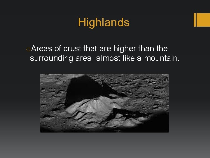 Highlands o. Areas of crust that are higher than the surrounding area; almost like