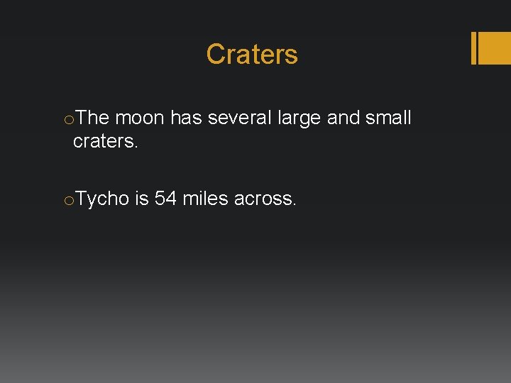 Craters o. The moon has several large and small craters. o. Tycho is 54