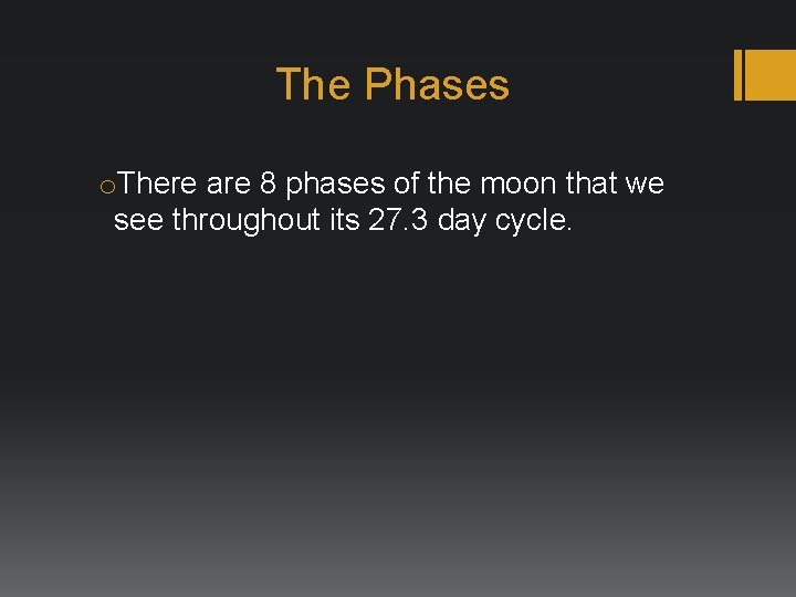 The Phases o. There are 8 phases of the moon that we see throughout
