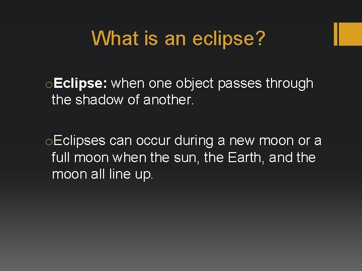 What is an eclipse? o. Eclipse: when one object passes through the shadow of