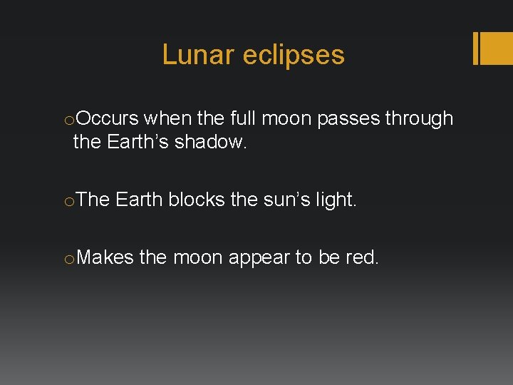 Lunar eclipses o. Occurs when the full moon passes through the Earth’s shadow. o.