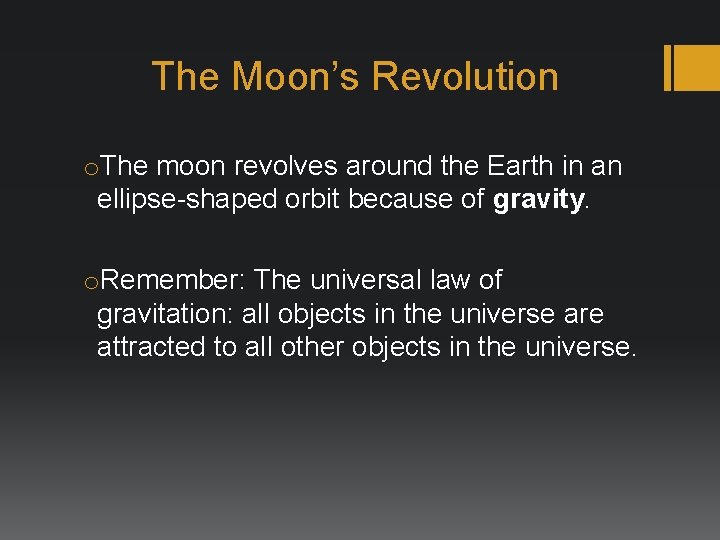 The Moon’s Revolution o. The moon revolves around the Earth in an ellipse-shaped orbit