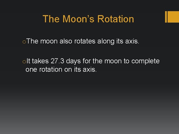 The Moon’s Rotation o. The moon also rotates along its axis. o. It takes