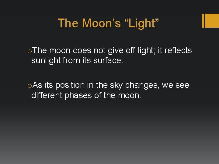 The Moon’s “Light” o. The moon does not give off light; it reflects sunlight