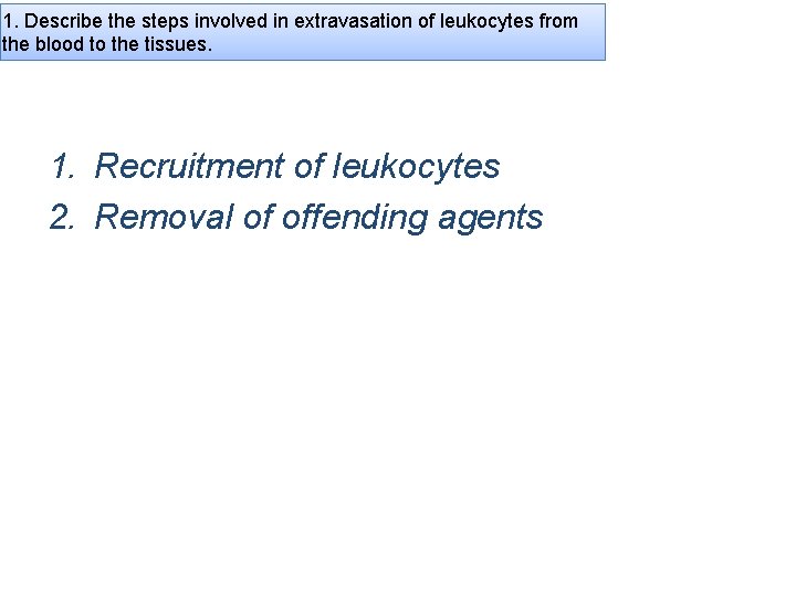 1. Describe the steps involved in extravasation of leukocytes from the blood to the