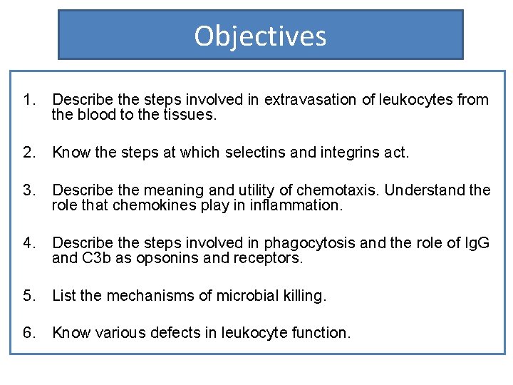 Objectives 1. Describe the steps involved in extravasation of leukocytes from the blood to
