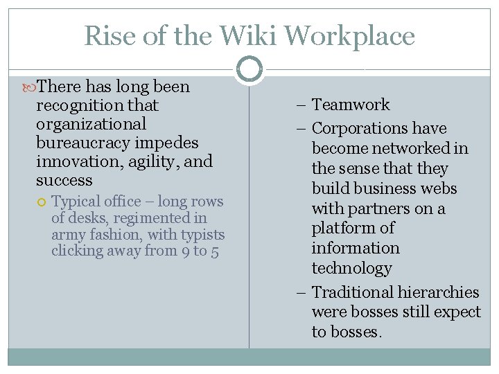 Rise of the Wiki Workplace There has long been recognition that organizational bureaucracy impedes