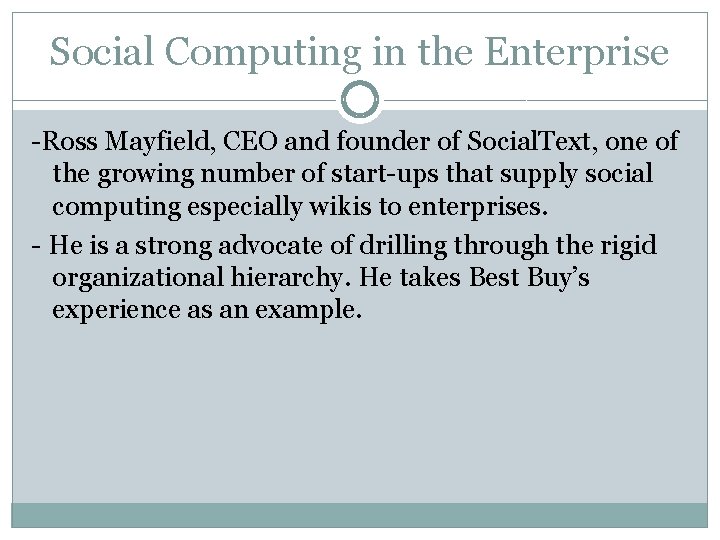 Social Computing in the Enterprise -Ross Mayfield, CEO and founder of Social. Text, one