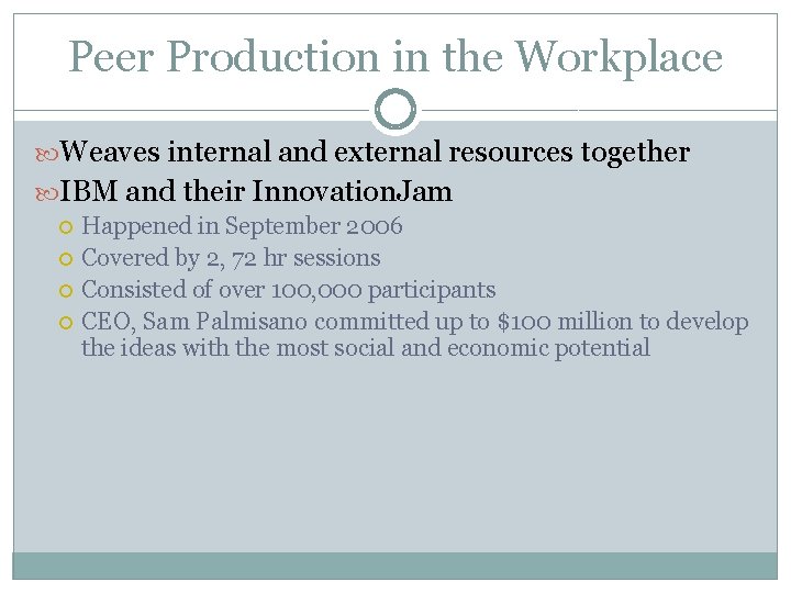 Peer Production in the Workplace Weaves internal and external resources together IBM and their