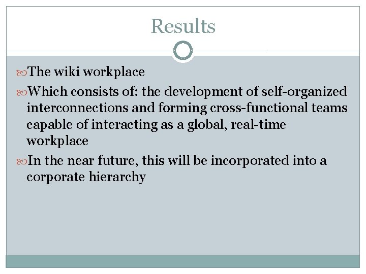 Results The wiki workplace Which consists of: the development of self-organized interconnections and forming