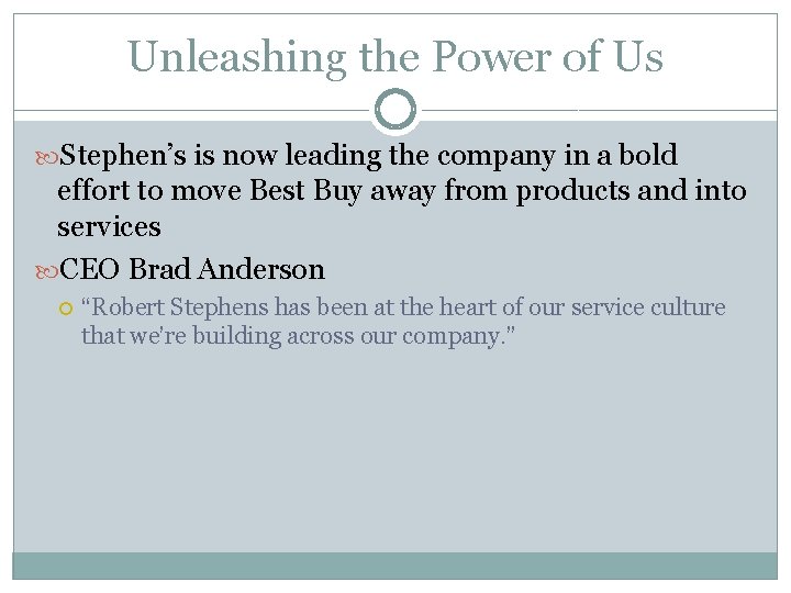 Unleashing the Power of Us Stephen’s is now leading the company in a bold