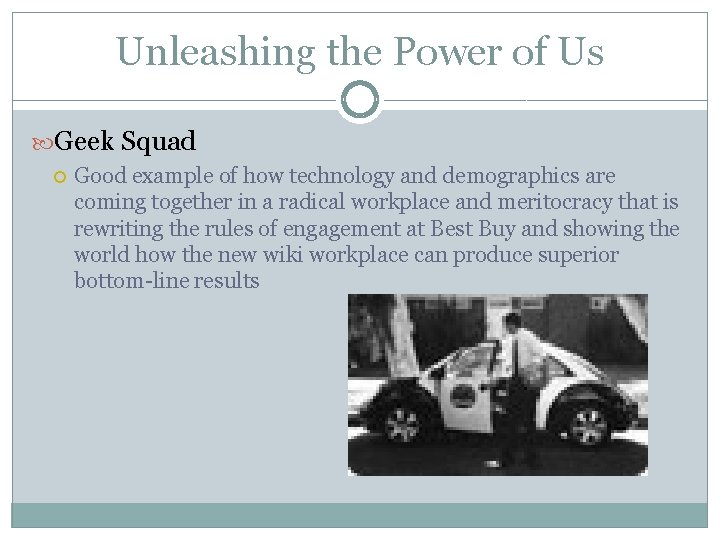 Unleashing the Power of Us Geek Squad Good example of how technology and demographics