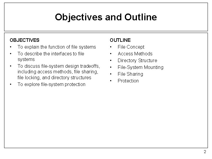 Objectives and Outline OBJECTIVES • To explain the function of file systems • To