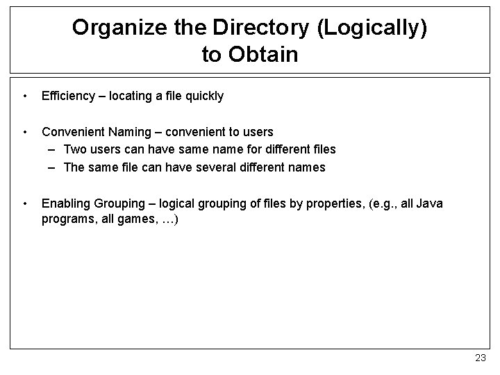 Organize the Directory (Logically) to Obtain • Efficiency – locating a file quickly •