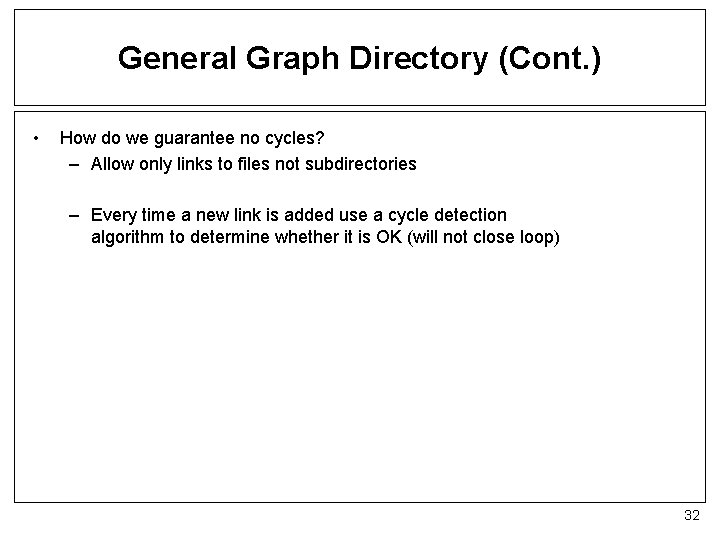 General Graph Directory (Cont. ) • How do we guarantee no cycles? – Allow