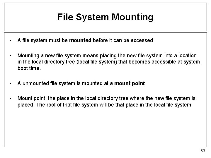File System Mounting • A file system must be mounted before it can be