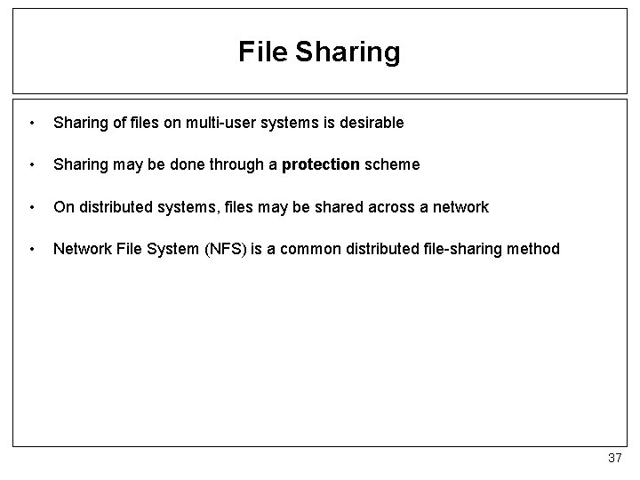 File Sharing • Sharing of files on multi-user systems is desirable • Sharing may