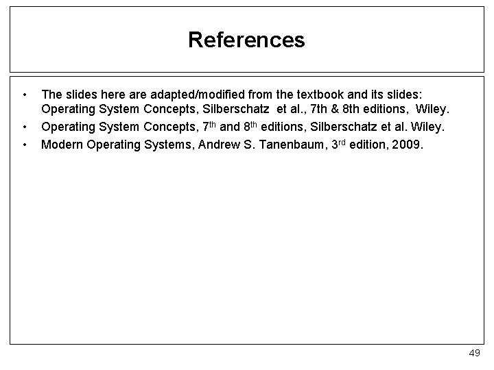 References • • • The slides here adapted/modified from the textbook and its slides: