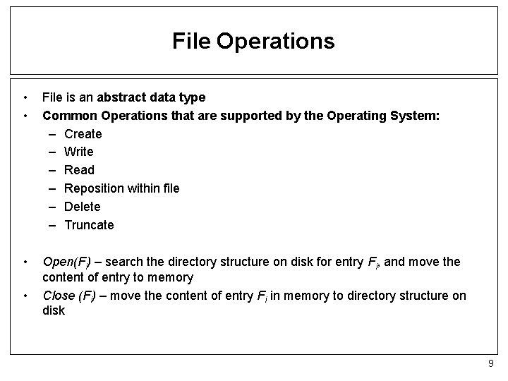 File Operations • • File is an abstract data type Common Operations that are