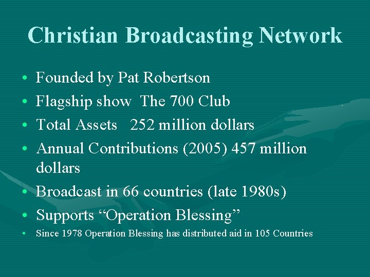 Christian Broadcasting Network • • Founded by Pat Robertson Flagship show The 700 Club