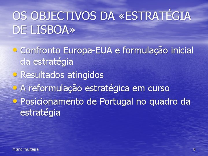 OS OBJECTIVOS DA «ESTRATÉGIA DE LISBOA» • Confronto Europa-EUA e formulação inicial da estratégia