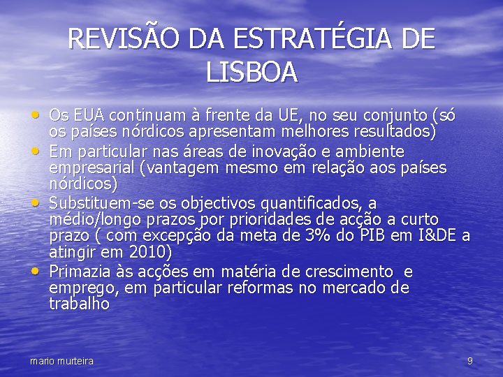 REVISÃO DA ESTRATÉGIA DE LISBOA • Os EUA continuam à frente da UE, no