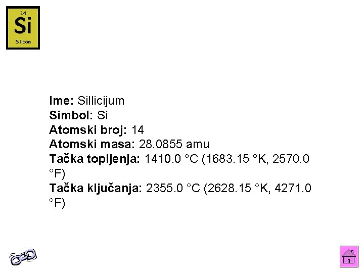 Ime: Sillicijum Simbol: Si Atomski broj: 14 Atomski masa: 28. 0855 amu Tačka topljenja: