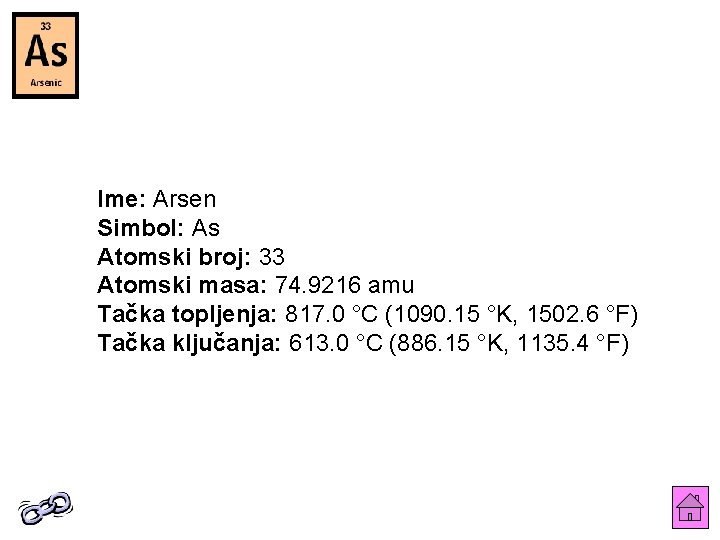 Ime: Arsen Simbol: As Atomski broj: 33 Atomski masa: 74. 9216 amu Tačka topljenja: