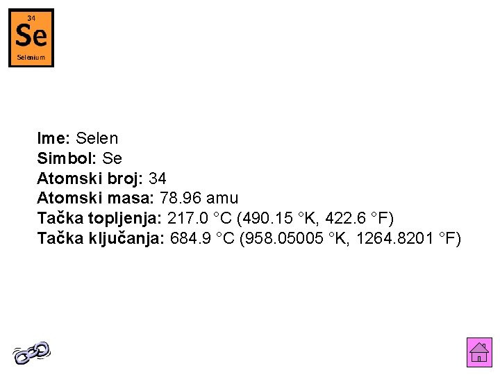 Ime: Selen Simbol: Se Atomski broj: 34 Atomski masa: 78. 96 amu Tačka topljenja: