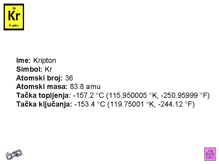 Ime: Kripton Simbol: Kr Atomski broj: 36 Atomski masa: 83. 8 amu Tačka topljenja: