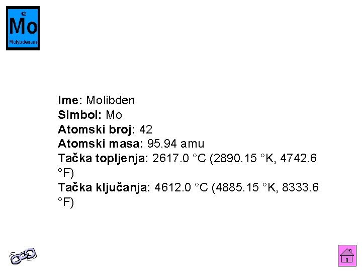 Ime: Molibden Simbol: Mo Atomski broj: 42 Atomski masa: 95. 94 amu Tačka topljenja: