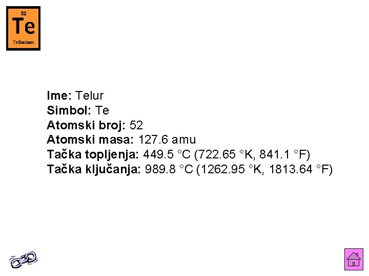 Ime: Telur Simbol: Te Atomski broj: 52 Atomski masa: 127. 6 amu Tačka topljenja: