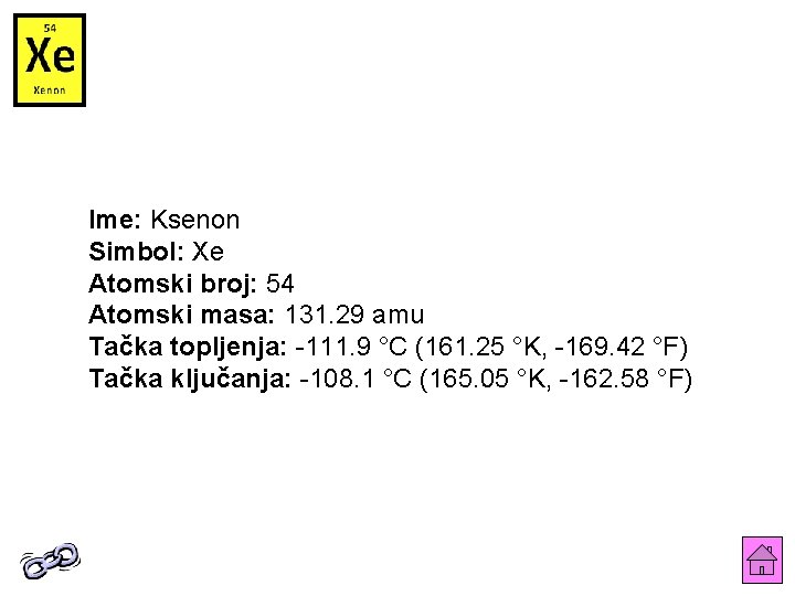 Ime: Ksenon Simbol: Xe Atomski broj: 54 Atomski masa: 131. 29 amu Tačka topljenja: