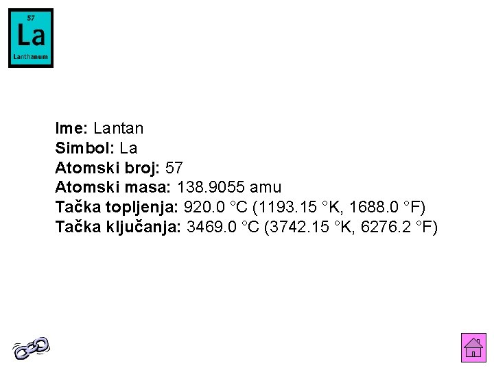 Ime: Lantan Simbol: La Atomski broj: 57 Atomski masa: 138. 9055 amu Tačka topljenja: