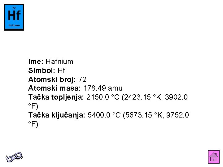 Ime: Hafnium Simbol: Hf Atomski broj: 72 Atomski masa: 178. 49 amu Tačka topljenja: