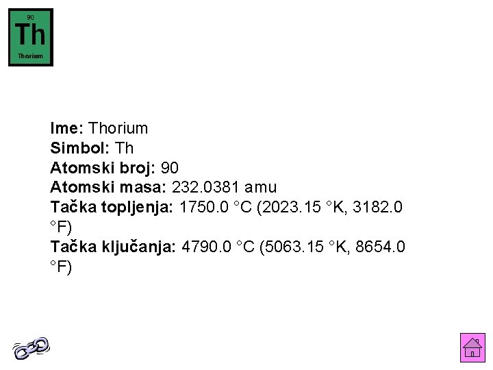 Ime: Thorium Simbol: Th Atomski broj: 90 Atomski masa: 232. 0381 amu Tačka topljenja: