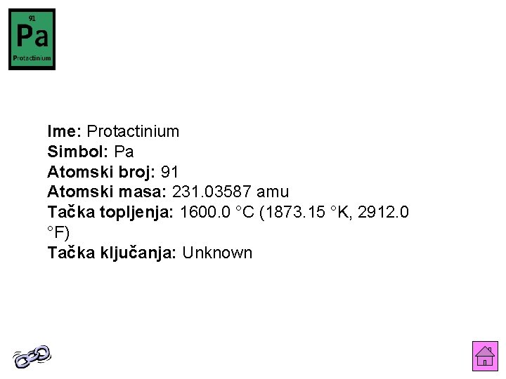 Ime: Protactinium Simbol: Pa Atomski broj: 91 Atomski masa: 231. 03587 amu Tačka topljenja: