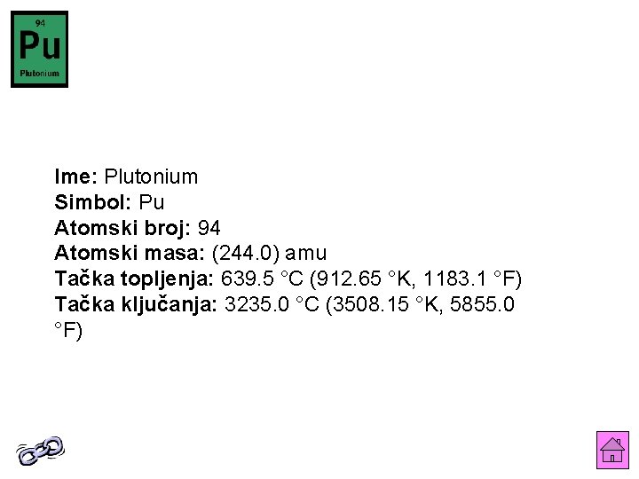 Ime: Plutonium Simbol: Pu Atomski broj: 94 Atomski masa: (244. 0) amu Tačka topljenja: