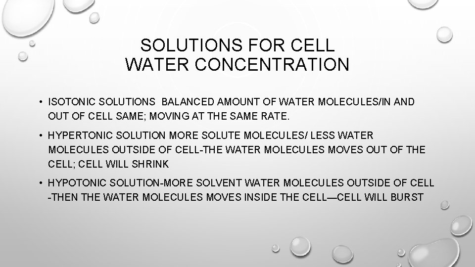 SOLUTIONS FOR CELL WATER CONCENTRATION • ISOTONIC SOLUTIONS BALANCED AMOUNT OF WATER MOLECULES/IN AND